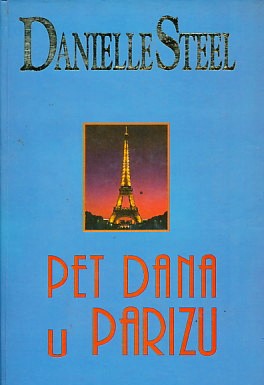 Pet dana u Parizu - Danielle Steel (Tvrdi uvez)