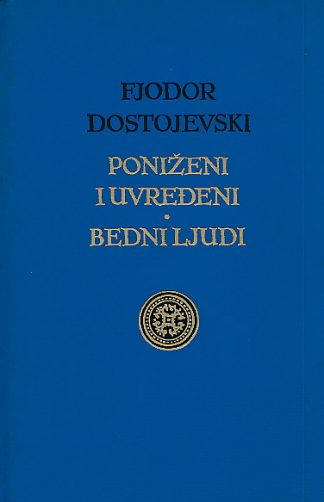 Poniženi i uvređeni, Bedni ljudi - Fjodor Mihajlovič Dostojevski