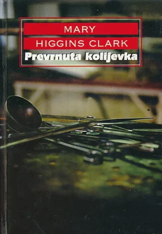 Prevrnuta kolijevka - Mary Higgins Clark (Tvrdi uvez)