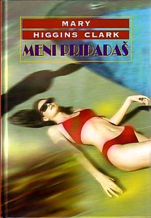 Meni pripadaš - Mary Higgins Clark (Tvrdi uvez)