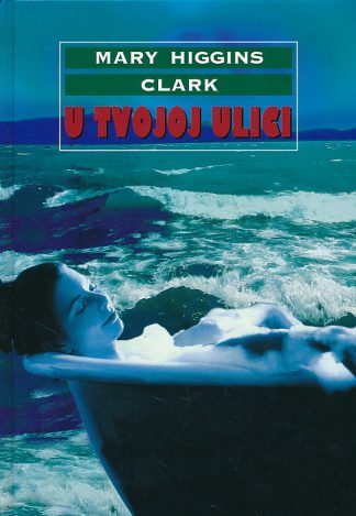 U tvojoj ulici - Mary Higgins Clark (Tvrdi uvez)