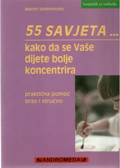 55 savjeta kako da se vaše dijete koncentrira - Martin Stiefenhofer