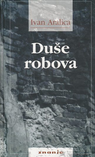 Duše robova - Ivan Aralica