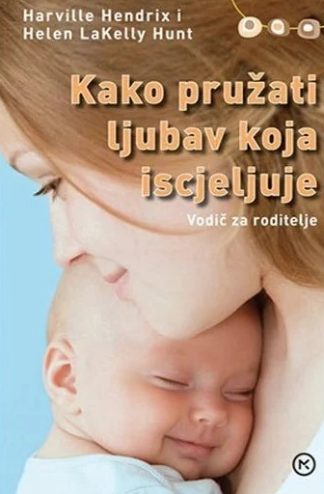 Kako pružati ljubav koja iscjeljuje - Harville Hendrix
