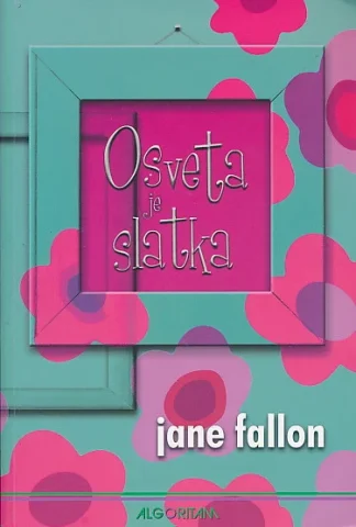Osveta je slatka - Jane Fallon