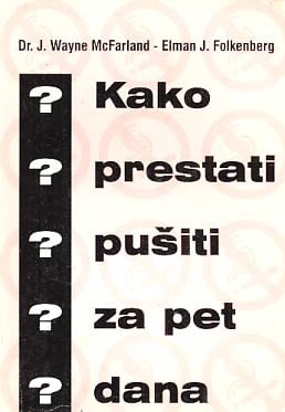 Kako prestati pušiti za pet dana - J. Wayne McFarland