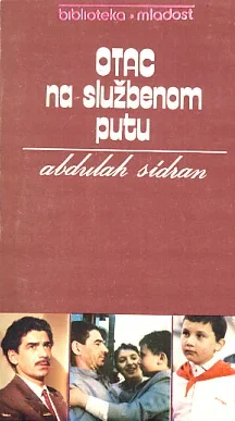 Otac na službenom putu - Abdulah Sidran