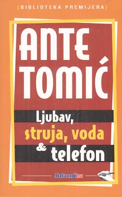 Ljubav, struja, voda i telefon - Ante Tomić
