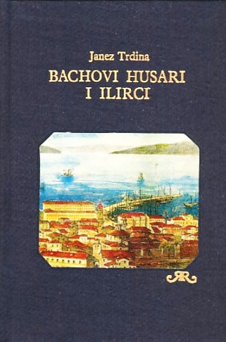 Bachovi husari i Ilirci - Janez Trdina