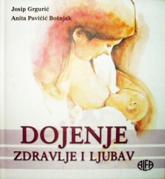Dojenje – zdravlje i ljubav -  Josip Grgurić i Anita Pavičić Bošnjak