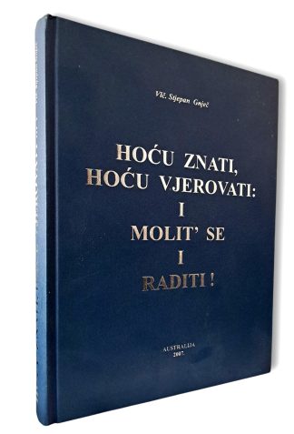 Hoću znati, hoću vjerovati: I molit' se i raditi! - Stjepan Gnječ