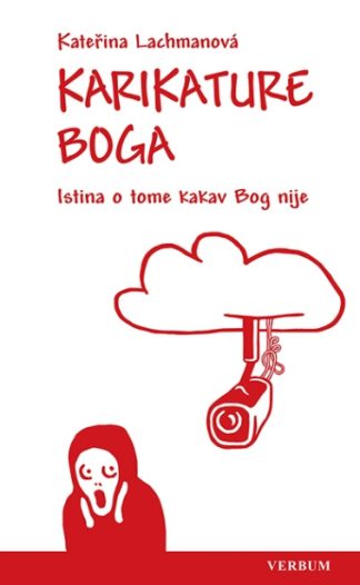 Karikature Boga - Istina o tome kakav Bog nije - Katerina Lachmanová