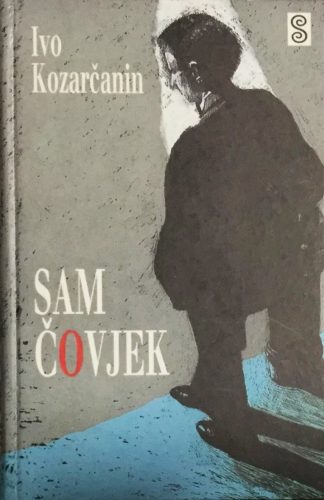 Sam čovjek - Ivo Kozarčanin