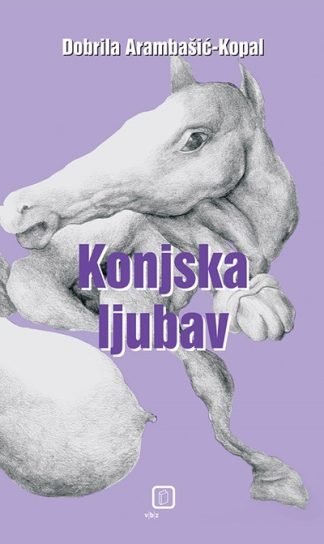 Konjska ljubav - Dobrila Arambašić-Kopal