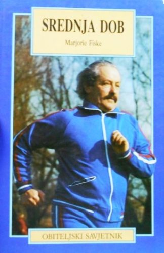 Obiteljski savjetnik – Srednja dob - Marjorie Fiske