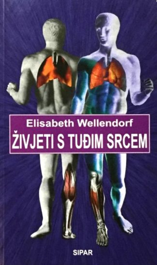 Živjeti s tuđim srcem - Elisabeth Wellendorf