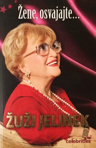 Žene, osvajajte… - Žuži Jelinek