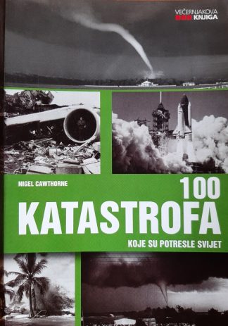 100 katastrofa koje su potresle svijet - Nigel Cawthorne