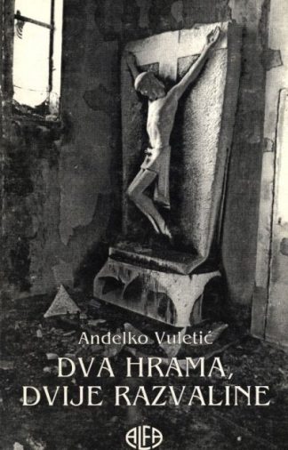 Dva hrama, dvije razvaline - Anđelko Vuletić