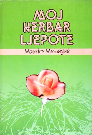 Moj herbar ljepote - Maurice Messegue (Tvrdi uvez)