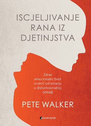 Iscjeljivanje rana iz djetinjstva - Pete Walker