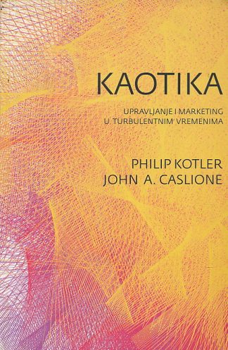 Kaotika – upravljanje i marketing u turbulentnim vremenima - Philip Kotler  (s potpisom autora -  Philip Kotler)