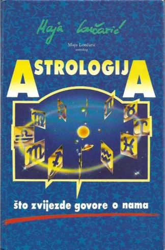 Astrologija, što zvijezde govore o nama - Maja Lončarić