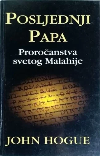 Posljednji papa: proročanstva svetog Malahije - John Hogue