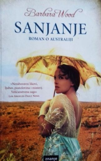 Sanjanje – roman o Australiji - Barbara Wood