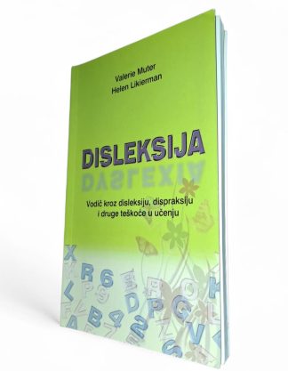 Disleksija - Vodič kroz disleksiju, dispraksiju i druge teškoće u učenju -  dr. sc. Valerie Muter i dr. sc. Helen Likiermann