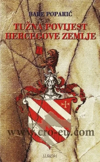 Tužna povijest Hercegove zemlje - Bare Poparić