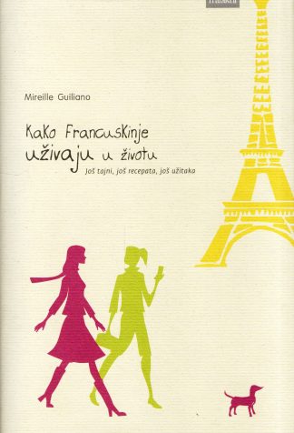 Kako Francuskinje uživaju u životu – Mireille Guiliano