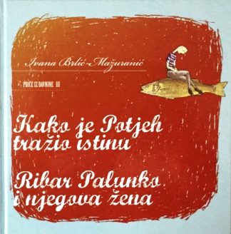 Kako je Potjeh tražio istinu - Ivana Brlić Mažuranić