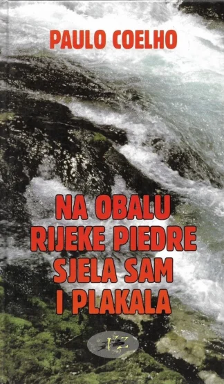 Na obalu rijeke Piedre sjela sam i plakala - Paulo Coelho (Tvrdi uvez)