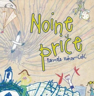 Noine priče - Karmela Vukov-Colić