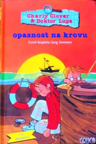 Charly Clever & Doktor Lupe - Opasnost na krovu - Gerit Kopietz