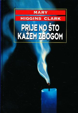Prije no što kažem zbogom - Mary Higgins Clark