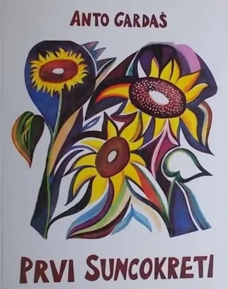 Prvi suncokreti - Anto Gardaš