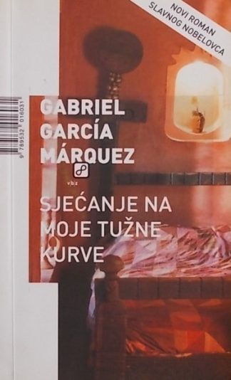 Sjećanje na moje tužne kurve - Gabriel Garcia Marquez