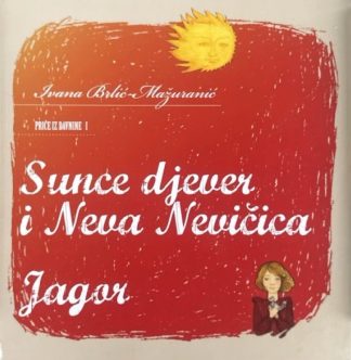 Sunce djever i Neva Nevičica, Jagor - Ivana Brlić Mažuranić