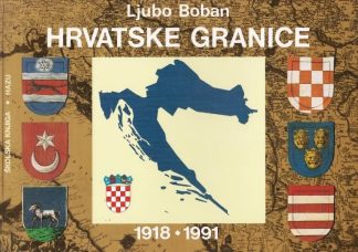Hrvatske granice 1918 – 1991 - Ljubo Boban