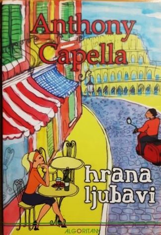 Hrana ljubavi - Anthony Capella