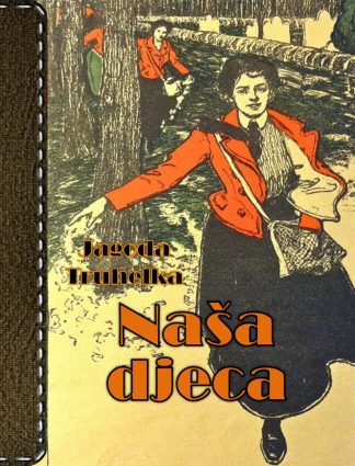 Naša djeca - Jagoda Truhelka