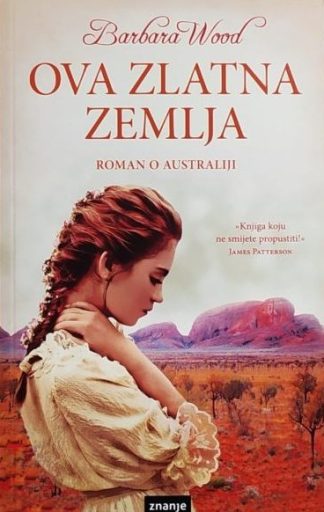 Ova zlatna zemlja - Barbara Wood