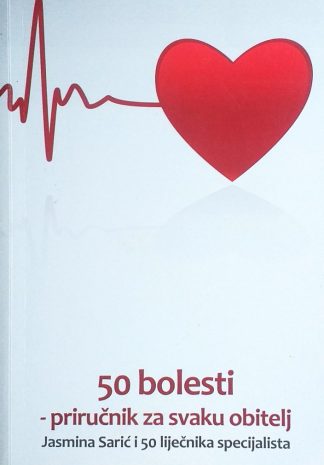 50 bolesti – priručnik za svaku obitelj - Jasmina Sarić