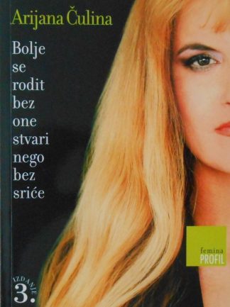 Bolje se rodit bez one stvari nego bez sriće - Arijana Čulina