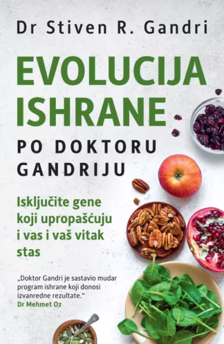 Evolucija ishrane po doktoru Gandriju - Dr. Steven R. Gundry