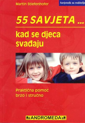 55 savjeta… kad se djeca svađaju - Martin Stiefenhofer