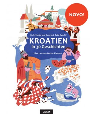 Kroatien in 30 Geschichten - Božo Skoko i Zvonimir Frka-Petešić