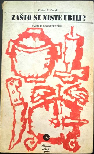 Zašto se niste ubili? - Viktor E. Frankl